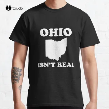 Классическая футболка Ohio Isn'T Real, хлопковая футболка унисекс, футболки с цифровой печатью для подростков Aldult, женские рубашки